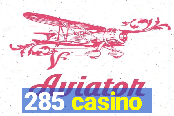 285 casino